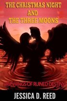 The Christmas night and the three moons Book 2: Drip Wings of ruined destiny