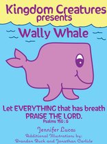 Kingdom Creatures presents Wally Whale
