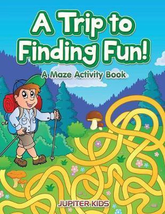 A Trip to Finding Fun! A Maze Activity Book - cover