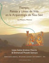 Archaeological studies Leiden University (ASLU) 44 -   Tiempo, Paisaje y Líneas de Vida en la arqueología de Ñuu Savi