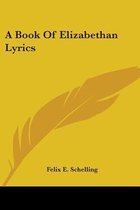 A Book of Elizabethan Lyrics