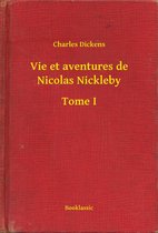 Vie et aventures de Nicolas Nickleby - Tome I