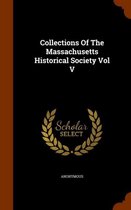 Collections of the Massachusetts Historical Society Vol V