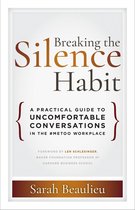 Breaking the Silence Habit A Practical Guide to Uncomfortable Conversations in the MeToo Workplace