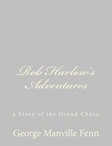 Rob Harlow's Adventures