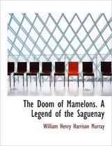 The Doom of Mamelons. a Legend of the Saguenay
