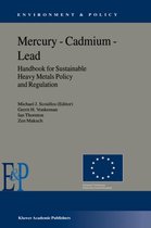 Mercury - Cadmium - Lead Handbook for Sustainable Heavy Metals Policy and Regulation