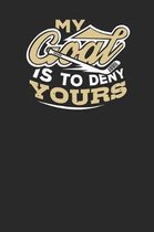 My Goal is to Deny Yours