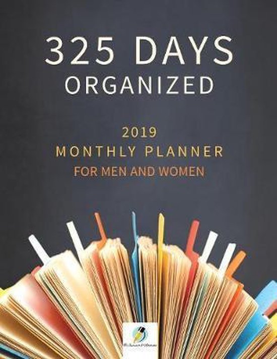 325 Days Organized 2019 Monthly Planner for Men and Women - cover