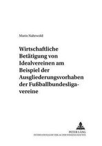 Die wirtschaftliche Betätigung von Idealvereinen am Beispiel der Ausgliederungsvorhaben der Fußballbundesligavereine