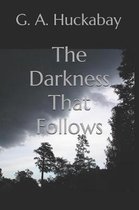 The Darkness That Follows