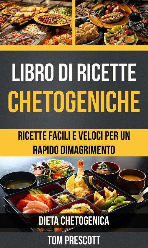Libro di ricette chetogeniche: ricette facili e veloci per u ... - cover