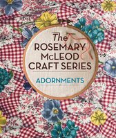 The Rosemary McLeod Craft Series - The Rosemary McLeod Craft Series: Adornments