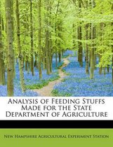 Analysis of Feeding Stuffs Made for the State Department of Agriculture