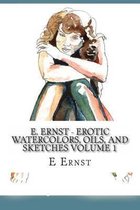 E. Ernst - Erotic Watercolors, Oils, and Sketches Volume 1