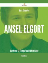 Best Guide On Ansel Elgort- Bar None - 43 Things You Did Not Know