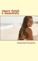 Amore Fetish E Masochista