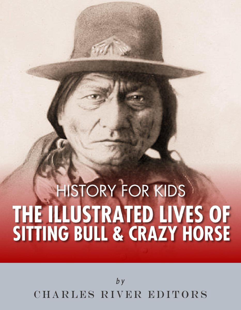 History for Kids The Illustrated Lives of Sitting Bull and