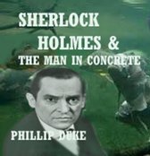 Sherlock Holmes And the Man In Concrete