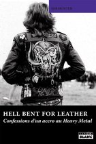 HELL BENT FOR LEATHER Confessions d'un accro au Heavy Metal
