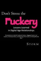 Don't Stress the Fuckery