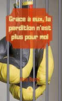 Grâce à eux, la perdition n’est plus pour moi