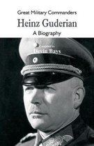Great Military Commanders- Great Military Commanders - Heinz Guderian