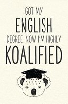 Got My English Degree. Now I'm Highly Koalified