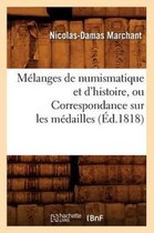 Histoire- M�langes de Numismatique Et d'Histoire, Ou Correspondance Sur Les M�dailles (�d.1818)