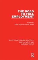 Routledge Library Editions: Employment and Unemployment - The Road to Full Employment