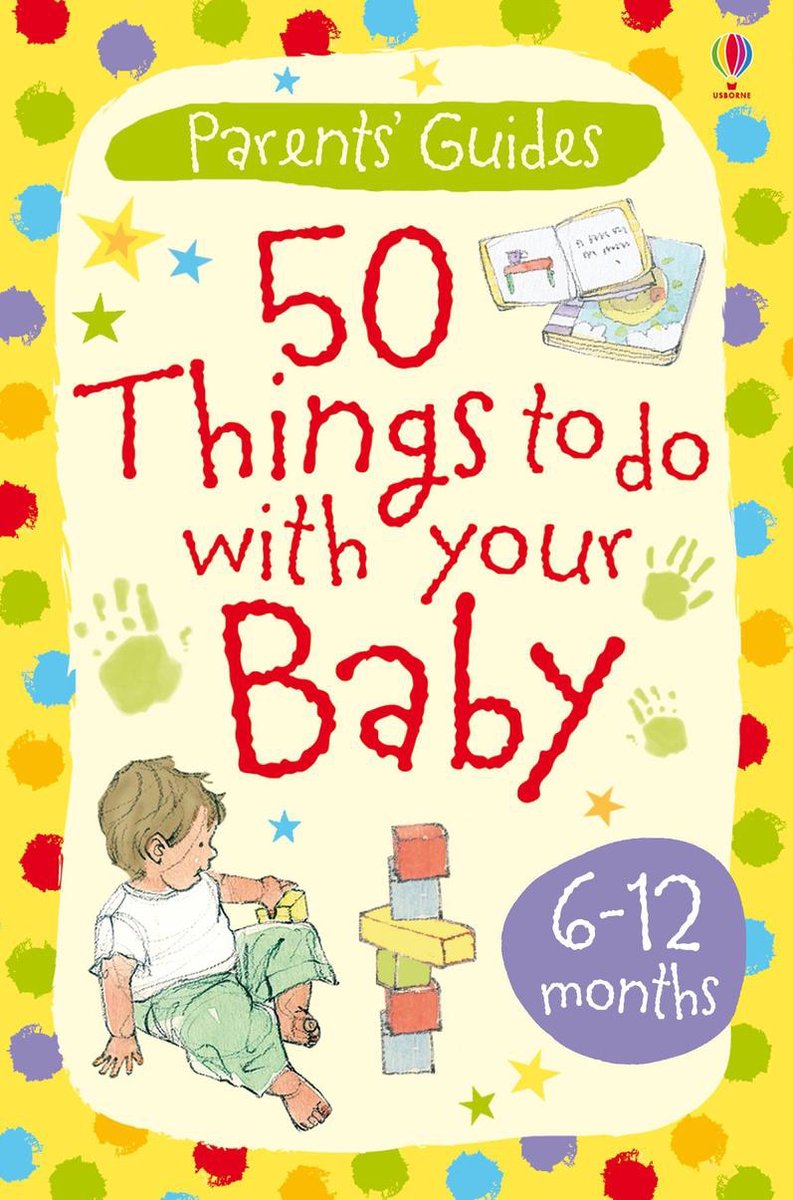 Parents' Guides - 50 things to do with your baby 6-12 months - Caroline Young