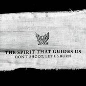 The Spirit That Guides Us - Don't Shoot Let Us Burn (CD)