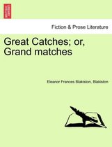 Great Catches; Or, Grand Matches Vol. II.