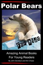 Amazing Animal Books - Polar Bears For Kids: Amazing Animal Books for Young Readers