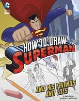 How to Draw Superman and His Friends and Foes