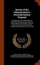 Review of the Administration's Pesticide Reform Proposal