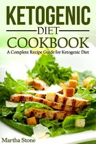 Diet Cookbooks - Ketogenic Diet Cookbook: A Complete Recipe Guide for Ketogenic Diet