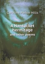 A Nantucket hermitage and other poems