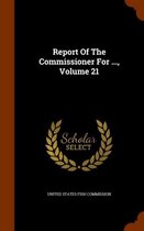 Report of the Commissioner for ..., Volume 21