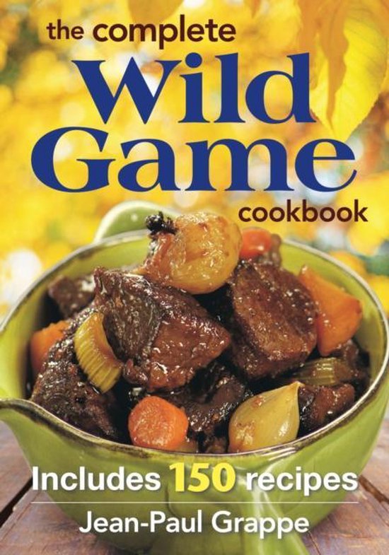 Complete Wild Game Cookbook, JeanPaul Grappe 9780778805168 Boeken
