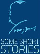 Henry James Collection - Some Short Stories