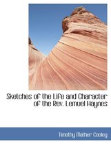 Sketches of the Life and Character of the REV. Lemuel Haynes