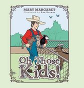 Oh Those Kids!