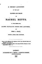 A Short Account of the Last Illness and Death of Rachel Betts, to Which Are Added Some Extracts