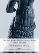 Ancient Textiles - Prehistoric, Ancient Near Eastern & Aegean Textiles and Dress
