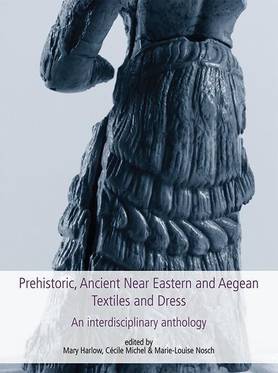 Ancient Textiles - Prehistoric, Ancient Near Eastern & Aegea ... - cover