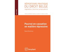 Répertoire pratique du droit belge - Pourvoi en cassation en matière répressive