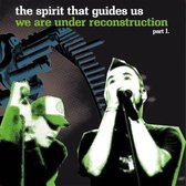 The Spirit That Guides Us - We Are Under Reconstruction Part I (CD)
