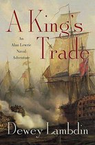 Alan Lewrie Naval Adventures 13 - A King's Trade