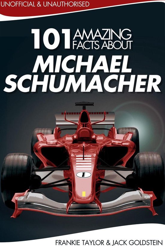 101 Amazing Facts about Michael Schumacher - cover